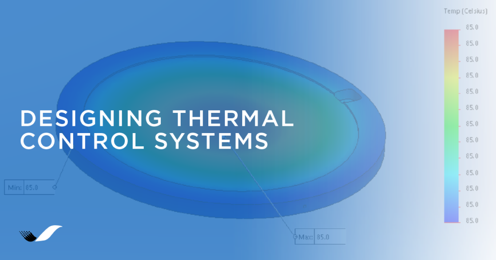 DESIGNING THERMAL CONTROL SYSTEMS Simplexity Product Development